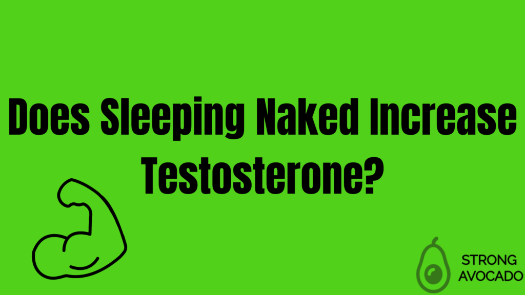 does sleeping naked increase testosterone